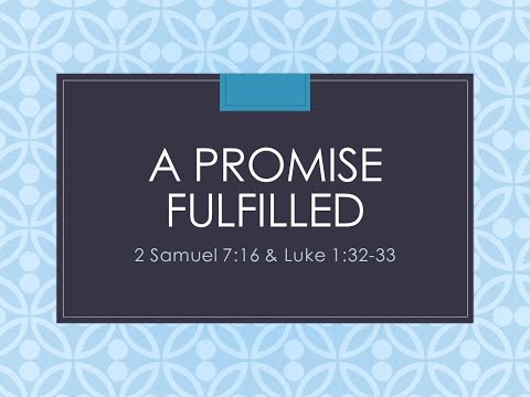 Sermon "A Promise Fulfilled" 2 Samuel 7:16 & Luke 1:32-33