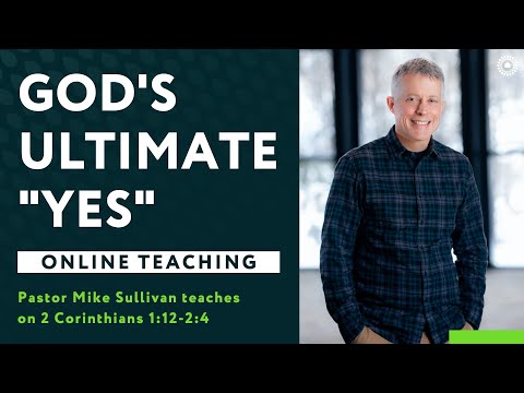 2 Corinthians 1:12 - 2:4 - God's Ultimate "Yes"