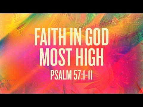 Psalm 57:1-11 | Faith in God Most High | Rich Jones