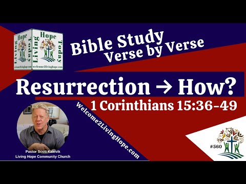 RESURRECTION → HOW?  - 1 Corinthians 15:36-49  -  Living Hope Today
