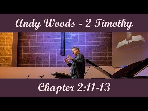 Andy Woods - 2 Timothy 2:11-13