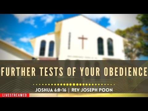 Further Tests Of Your Obedience (Joshua 6:8-16) - Sunday Worship | 15th March 2020 | Rev Joseph Poon