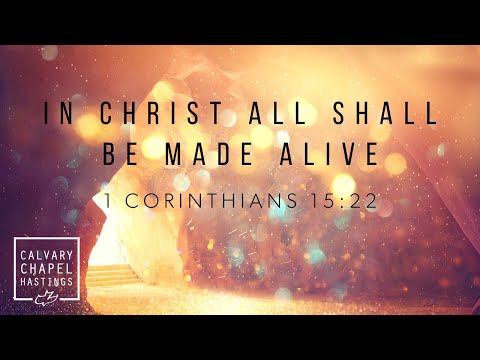 1 Corinthians 15:22 | In Christ All Shall Be Made Alive | Doug Keen