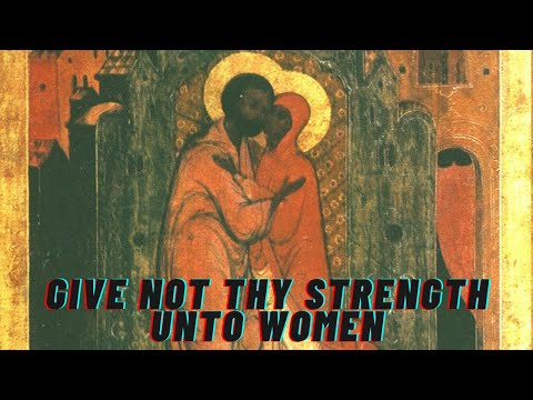 Give Not Thy Strength Unto Women!!! (Proverbs 31:3)