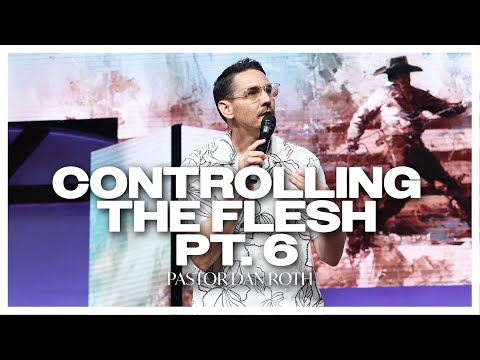 Controlling the Flesh Part 6 - Romans 7:7-13 by Pastor Dan Roth