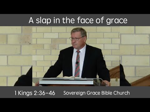 1 Kings 2:36-46 - A slap in the face of grace - Rev. Robert Aiken - 21 Jan 2018