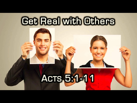 Get Real with Others - Acts 5:1-11