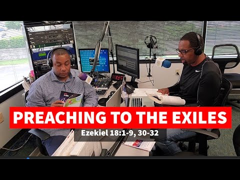 Preaching to the Exiles Ezekiel 18:1-9, 30-32 Sunday School Lesson May 23, 2021 Street Preacher