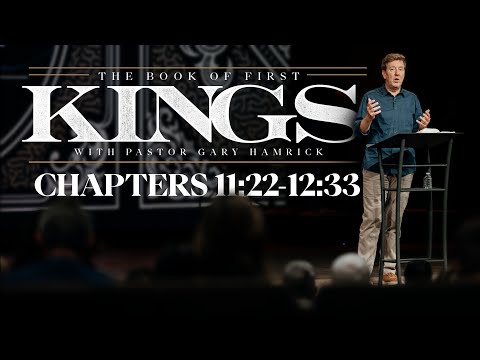 Verse By Verse Bible Study  |  1 Kings 11:22-12:33  |  Gary Hamrick