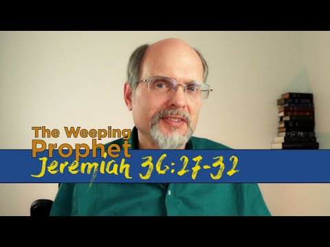 The Weeping Prophet Jeremiah 36:27-32 Many More Words Added
