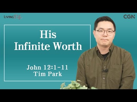 His Infinite Worth (John 12:1-11) Living Life 02/12/2025 Daily Devotional Bible Study
