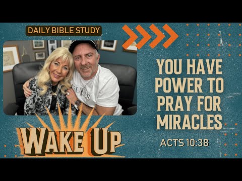 WakeUp Daily Devotional | You Have Power to Pray for Miracles | Acts 10:38