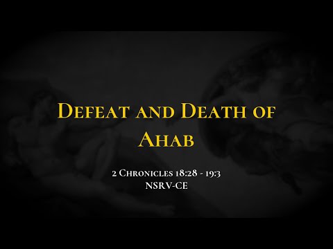 Defeat and Death of Ahab - Holy Bible, 2 Chronicles 18:28-19:3