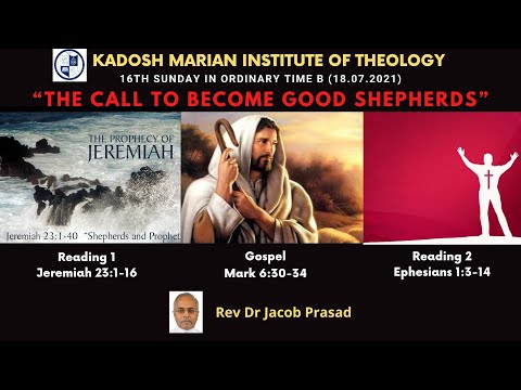 “THE CALL TO BECOME GOOD SHEPHERDS” (Mark 6:30-34, Jeremiah 23:1-16, Ephesians 2:13-18)