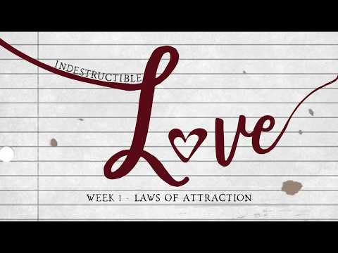 Indestructible Love Week 1: Laws of Attraction (Song of Solomon 1:2-4)