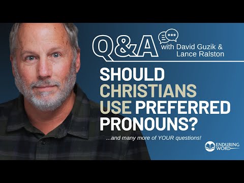 Should Christians Use Preferred Pronouns? Weekly Q&A