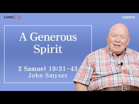 A Generous Spirit (2 Samuel 19:31-43) - Living Life 05/20/2023 Daily Devotional Bible Study