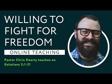 Galatians 2:1-21 - Willing to Fight for Freedom