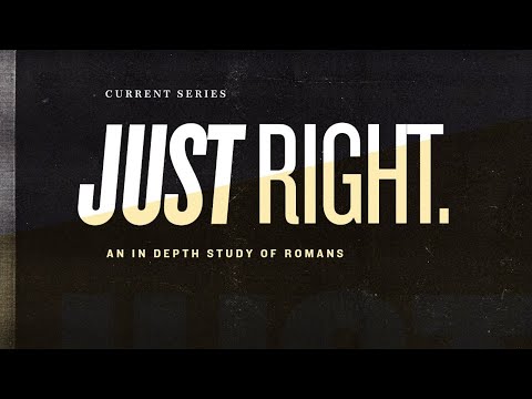 Just Right, Romans 7:1-7:5