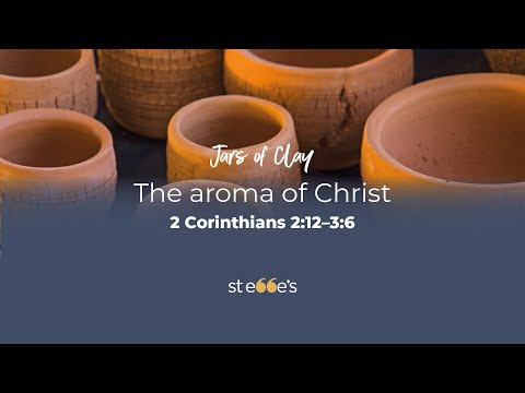 The aroma of Christ - 2 Corinthians 2:12-3:6