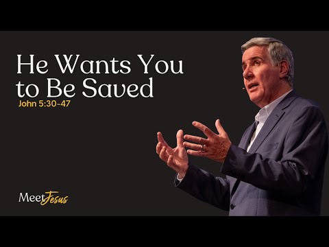 Sermon: "He Wants You to Be Saved" on John 5:30–47