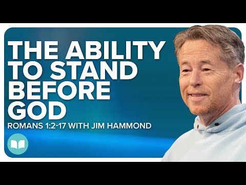 The Ability to Stand Before God | Romans 1:2-17 | Jim Hammond | LW