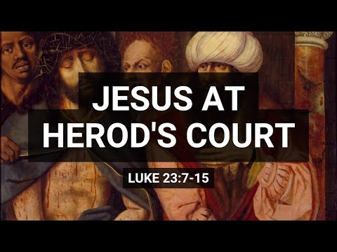 Jesus at Herod's court (Luke 23:7-15)