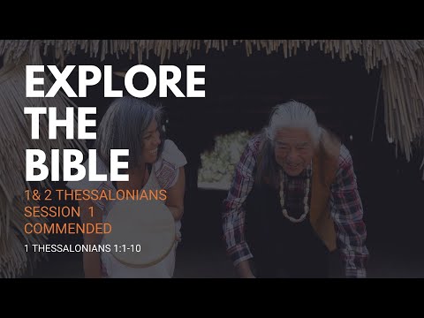 Lifeway | Explore the Bible: Commended (1 Thess 1:1-10)