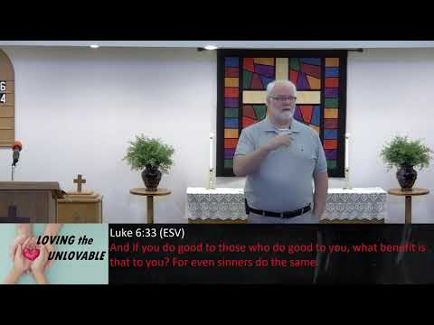 Luke 6:32-34 Loving the Unlovable