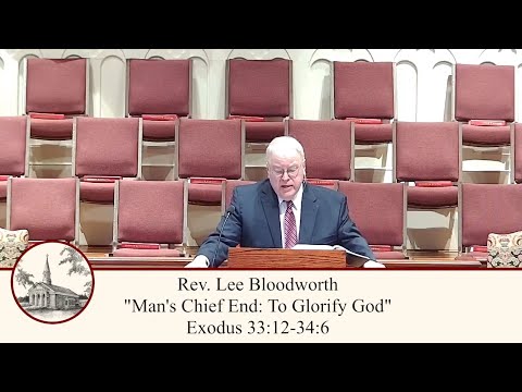 Man's Chief End: To Glorify God - Exodus 33:12-34:6 (Full Worship Service)