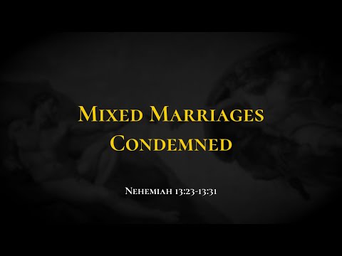 Mixed Marriages Condemned - Holy Bible, Nehemiah 13:23-13:31