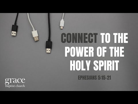 Connect to the Power of the Holy Spirit | Ephesians 5:15-21