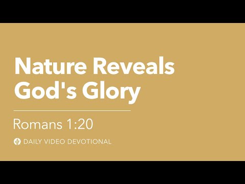 Nature Reveals God’s Glory | Romans 1:20 | Our Daily Bread Video Devotional
