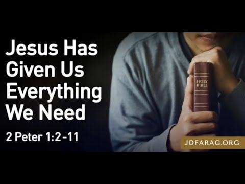 Jesus Has Given Us Everything We Need - JD Farag