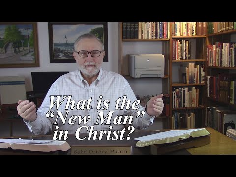 What is the “New Man” in Christ? Colossians 3:10. (#96)