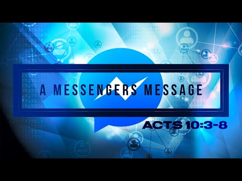 Acts 10:3-8 A Messenger's Message
