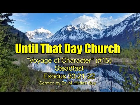 "Voyage of Character" (#15)  Steadfast  Exodus 33:21-22