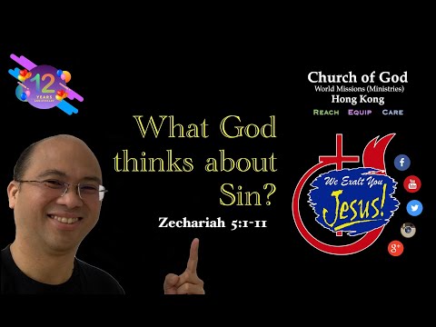'WHAT GOD THINKS ABOUT SIN? Zechariah 5:1-11(@Church of God Hong Kong - World Missions Ministries )