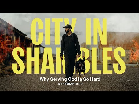 Sunday 9:00 AM Service: Why Serving God Is So Hard - Nehemiah 4:1-9 - Skip Heitzig