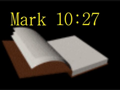 Mark 10:27 -- Readings from the Holy Bible