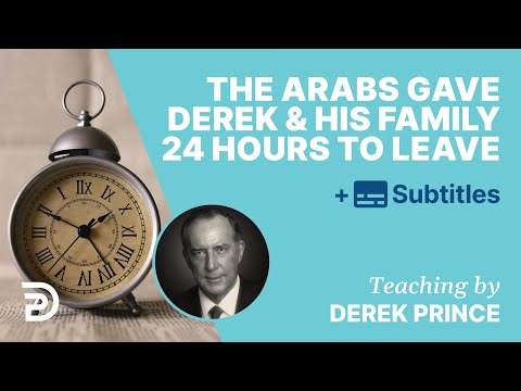 The Arabs Gave Derek And His Family 24 Hours To Leave The Building | Derek Prince