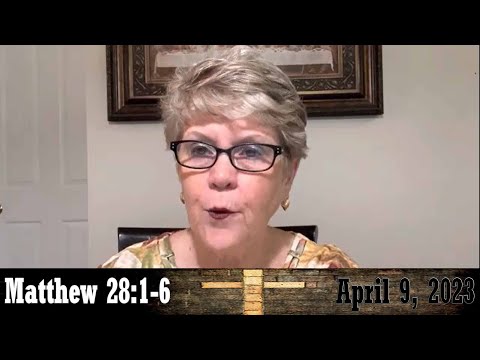 Daily Devotionals for April 9, 2023 - Matthew 28:1-6 by Bonnie Jones