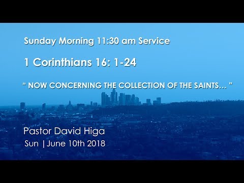 1 Corinthians 16:1-24 | Sunday Morning Service | 7:30 am | June 10th. 2018