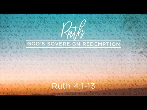 The Rescuing Redeemer (Ruth 4:1-13)