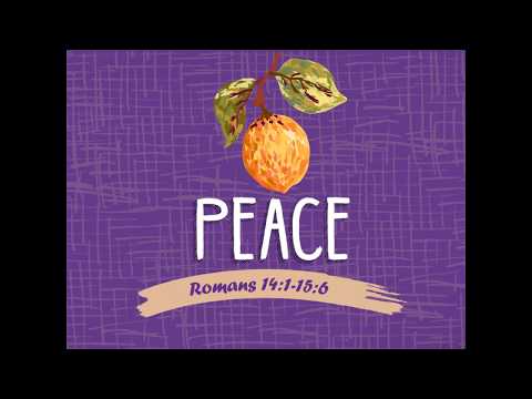 Fruit of the Spirit  Peace Part #2 Romans 14:1-15:6