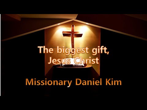 [Gospel Message] The biggest gift, Jesus Christ by Missionary Daniel Kim (Luke 12:35-48)