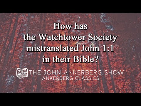 Ankerberg Classic: How has the Watchtower Society mistranslated John 1:1 in their Bible?