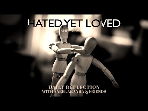 January 25, 2021 - Hated, Yet Loved - A Reflection on Mark 16:15-18