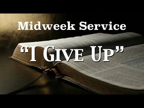 8/22/2018 - "I Give Up!" - 1 Kings 19:1-12 - Bro Daniel Morgan