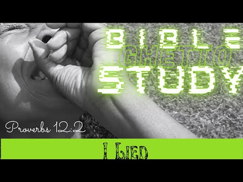 Ghetto Bible Study | I Lied | Proverbs 12:2 | EAT Series